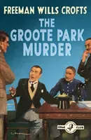 The Groote Park Murder (Detective Club Crime Classics) (Wills Crofts Freeman)(Paperback)