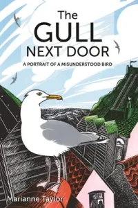 The Gull Next Door: A Portrait of a Misunderstood Bird (Taylor Marianne)(Pevná vazba)