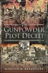 The Gunpowder Plot Deceit (Beardsley Martyn R.)(Paperback)