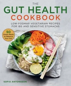 The Gut Health Cookbook: Low-Fodmap Vegetarian Recipes for Ibs and Sensitive Stomachs (Antonsson Sfsofia)(Pevná vazba)
