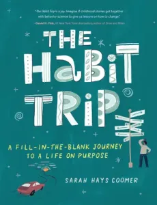 The Habit Trip: A Fill-In-The-Blank Journey to a Life on Purpose (Coomer Sarah Hays)(Paperback)