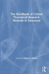The Handbook of Critical Theoretical Research Methods in Education (Matias Cheryl E.)(Paperback)