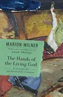 The Hands of the Living God: An Account of a Psycho-Analytic Treatment (Milner Marion)(Paperback)