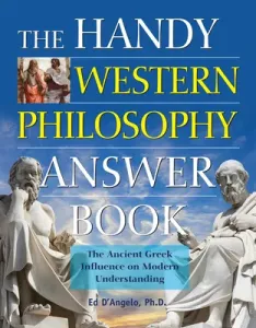 The Handy Western Philosophy Answer Book: The Ancient Greek Influence on Modern Understanding (D'Angelo Ed)(Paperback)