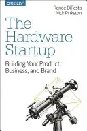 The Hardware Startup: Building Your Product, Business, and Brand (DiResta Renee)(Paperback)