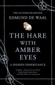 The Hare with Amber Eyes (Illustrated Edition): A Hidden Inheritance (de Waal Edmund)(Pevná vazba)