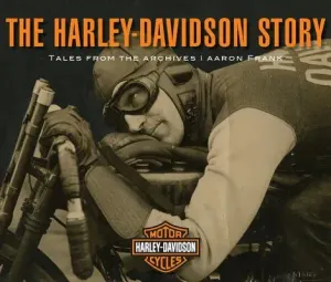 The Harley-Davidson Story: Tales from the Archives (Frank Aaron)(Pevná vazba)