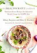 The Heal Your Gut Cookbook: Nutrient-Dense Recipes for Intestinal Health Using the Gaps Diet (Boynton Hilary)(Paperback)