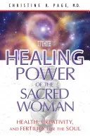 The Healing Power of the Sacred Woman: Health, Creativity, and Fertility for the Soul (Page Christine R.)(Paperback)