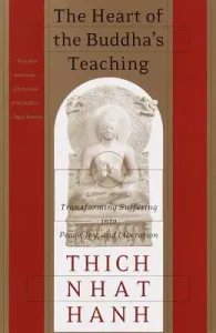The Heart of the Buddha's Teaching: Transforming Suffering Into Peace, Joy, and Liberation (Hanh Thich Nhat)(Paperback)