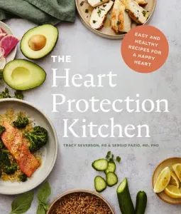 The Heart Protection Kitchen: Easy and Healthy Recipes for a Happy Heart (Fazio Sergio)(Paperback)