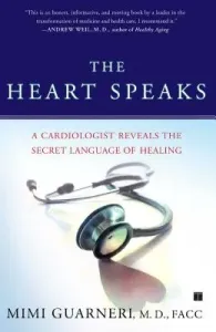 The Heart Speaks: A Cardiologist Reveals the Secret Language of Healing (Guarneri Mimi)(Paperback)