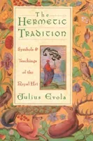 The Hermetic Tradition: Symbols and Teachings of the Royal Art (Evola Julius)(Paperback)