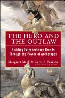 The Hero and the Outlaw: Building Extraordinary Brands Through the Power of Archetypes (Mark Margaret)(Pevná vazba)