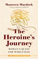The Heroine's Journey: Woman's Quest for Wholeness (Murdock Maureen)(Paperback)