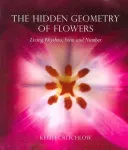 The Hidden Geometry of Flowers: Living Rhythms, Form and Number (Critchlow Keith)(Paperback)