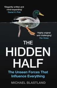 The Hidden Half: The Unseen Forces That Influence Everything (Blastland Michael)(Paperback)
