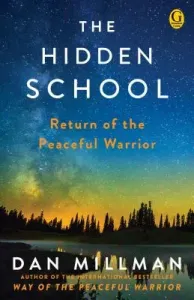 The Hidden School: Return of the Peaceful Warrior (Millman Dan)(Paperback)