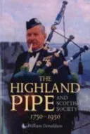 The Highland Pipe and Scottish Society 1750-1950 (Donaldson William)(Paperback)