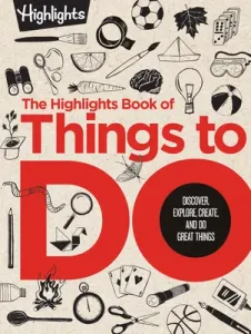 The Highlights Book of Things to Do: Discover, Explore, Create, and Do Great Things (Highlights)(Pevná vazba)