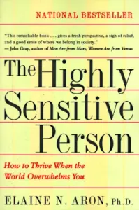 The Highly Sensitive Person: How to Thrive When the World Overwhelms You (Aron Elaine N.)(Paperback)