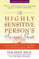 The Highly Sensitive Person's Survival Guide: Essential Skills for Living Well in an Overstimulating World (Zeff Ted)(Paperback)