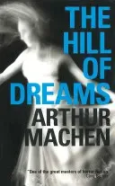 The Hill of Dreams (Machen Arthur)(Paperback)
