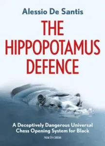 The Hippopotamus Defence: A Deceptively Dangerous Universal Chess Opening System for Black (de Santis Alessio)(Paperback)