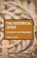 The Historical Jesus: A Guide for the Perplexed (Bond Helen K.)(Paperback)
