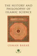 The History and Philosophy of Islamic Science (Bakar Osman)(Paperback)