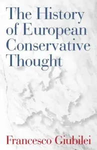 The History of European Conservative Thought (Giubilei Francesco)(Pevná vazba)