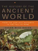 The History of the Ancient World: From the Earliest Accounts to the Fall of Rome (Bauer Susan Wise)(Pevná vazba)
