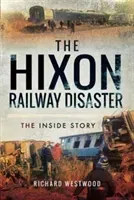 The Hixon Railway Disaster: The Inside Story (Westwood Richard)(Pevná vazba)