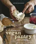 The Homemade Vegan Pantry: The Art of Making Your Own Staples [A Cookbook] (Schinner Miyoko)(Pevná vazba)
