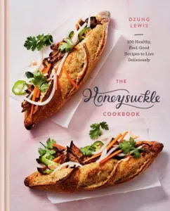 The Honeysuckle Cookbook: 100 Healthy, Feel-Good Recipes to Live Deliciously (Lewis Dzung)(Pevná vazba)