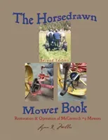 The Horsedrawn Mower Book: Second Edition (Miller Lynn R.)(Paperback)