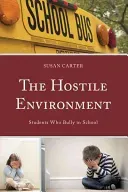 The Hostile Environment: Students Who Bully in School (Carter Susan)(Pevná vazba)