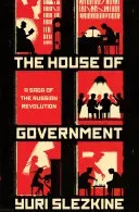 The House of Government: A Saga of the Russian Revolution (Slezkine Yuri)(Pevná vazba)
