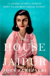 The House of Jaipur: The Inside Story of India's Most Glamorous Royal Family (Zubrzycki John)(Pevná vazba)