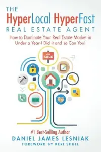 The HyperLocal HyperFast Real Estate Agent: How to Dominate Your Real Estate Market in Under a Year, I Did it and so Can You! (Shull Keri)(Paperback)