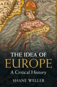 The Idea of Europe: A Critical History (Weller Shane)(Pevná vazba)