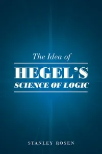 The Idea of Hegel's Science of Logic (Rosen Stanley)(Paperback)