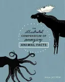 The Illustrated Compendium of Amazing Animal Facts (Sfstrm Maja)(Pevná vazba)