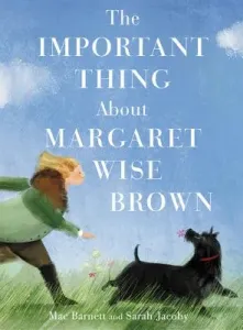 The Important Thing about Margaret Wise Brown (Barnett Mac)(Pevná vazba)