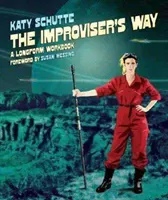 The Improviser's Way: A Longform Workbook (Schutte Katy)(Paperback)