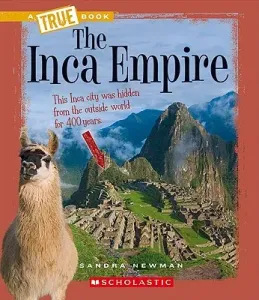 The Inca Empire (a True Book: Ancient Civilizations) (Newman Sandra)(Paperback)