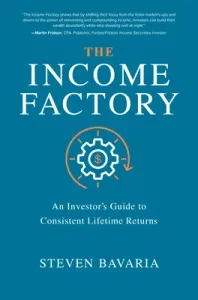 The Income Factory: An Investor's Guide to Consistent Lifetime Returns (Bavaria Steven)(Pevná vazba)