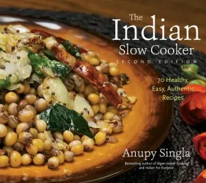The Indian Slow Cooker: 70 Healthy, Easy, Authentic Recipes (Singla Anupy)(Paperback)