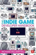 The Indie Game Developer Handbook (Hill-Whittall Richard)(Paperback)