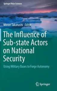 The Influence of Sub-State Actors on National Security: Using Military Bases to Forge Autonomy (Takahashi Minori)(Pevná vazba)